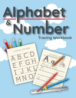 Alphabet & Number Tracing Workbook: Preschool Practice Handwriting Workbook for Pre K, Kindergarten and Kids Ages 3-5 by Thez