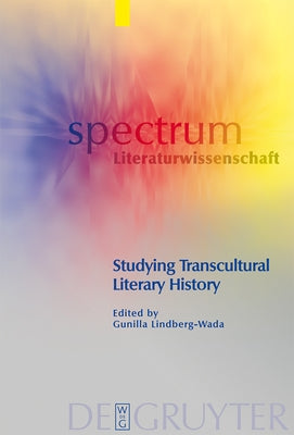 Studying Transcultural Literary History by Lindberg-Wada, Gunilla
