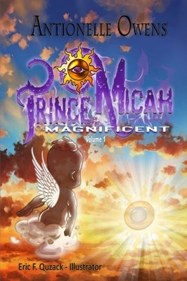 Prince Micah The Magnificent by Owens, Antionelle