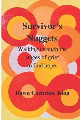 Survivor's Nuggets: Walking Through the Stages of Grief to Find Hope by Cochrane, Daryln