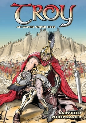 Troy: An Empire Under Siege by Reed, Gary