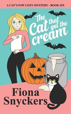 The Cat That Got the Cream: The Cat's Paw Cozy Mysteries - Book 6 by Snyckers, Fiona