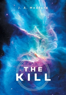 The Kill by Medford, J. A.
