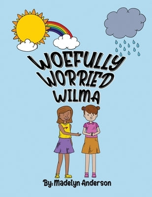 Woefully Worried Wilma by Anderson, Madelyn
