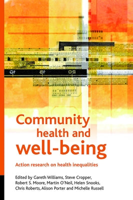 Community Health and Wellbeing: Action Research on Health Inequalities by Cropper, Steve