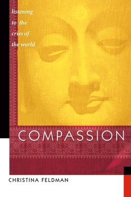 Compassion: Listening to the Cries of the World by Feldman, Christina