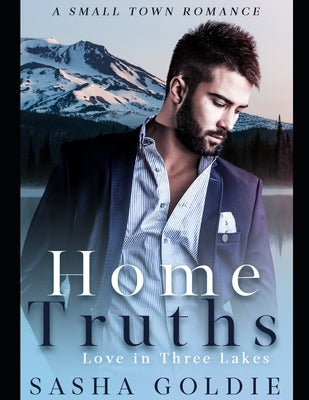 Home Truths: A Small Town Romance by Goldie, Sasha