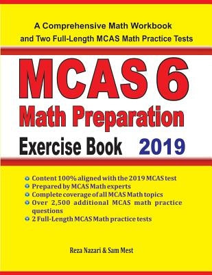 MCAS 6 Math Preparation Exercise Book: A Comprehensive Math Workbook and Two Full-Length MCAS 6 Math Practice Tests by Nazari, Reza