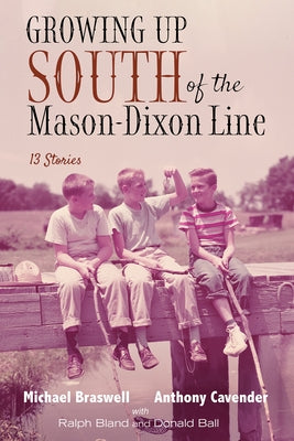 Growing Up South of the Mason-Dixon Line by Braswell, Michael