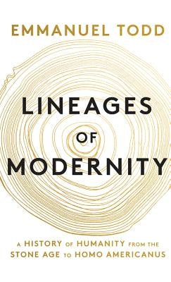 Lineages of Modernity: A History of Humanity from the Stone Age to Homo Americanus by Todd, Emmanuel