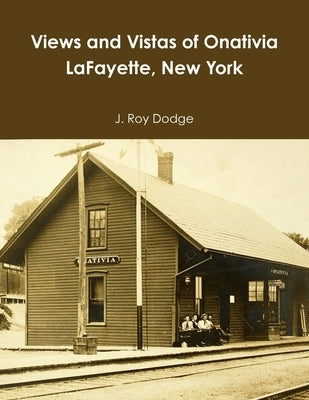 Views and Vistas of Onativia LaFayette, New York by Dodge, J. Roy