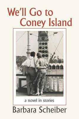 We'll Go to Coney Island by Scheiber, Barbara
