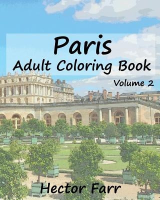 Paris: Adult Coloring Book, Volume 2: City Sketch Coloring Book by Farr, Hector