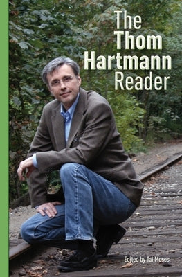 The Thom Hartmann Reader by Hartmann, Thom