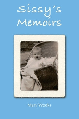 Sissy's Memoirs by Weeks, Mary