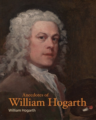 Anecdotes of William Hogarth by Hogarth, William