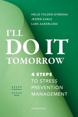 I'll do it tomorrow: 4 steps to stress prevention management by Karle, Jesper