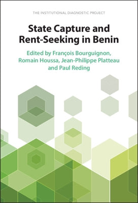 State Capture and Rent-Seeking in Benin: The Institutional Diagnostic Project by Bourguignon, François