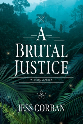 A Brutal Justice by Corban, Jess