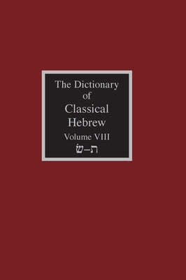 The Dictionary of Classical Hebrew Volume 8: Sin-Taw by Clines, David J. a.