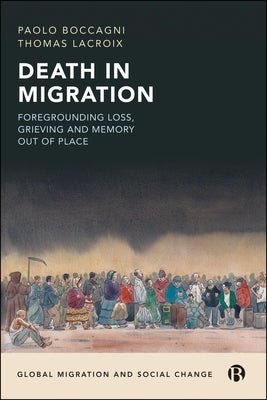 Death in Migration: Foregrounding Loss, Grieving and Memory Out of Place by Boccagni, Paolo