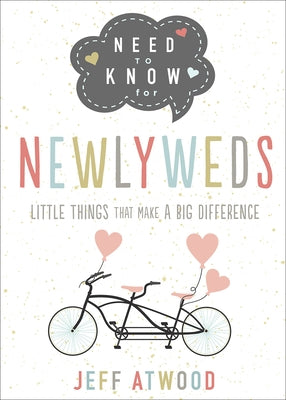 Need to Know for Newlyweds: Little Things That Make a Big Difference by Atwood, Jeff