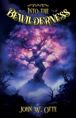Into the Bewilderness: A Short Story Collection by Otte, John W.