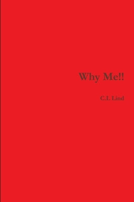 Why Me!! by Lind, C. L.