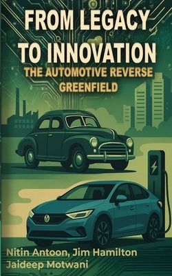From Legacy to Innovation the automotive reverse greenfield ERP by Antoon, Nitin