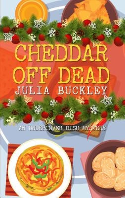 Cheddar Off Dead by Buckley, Julia