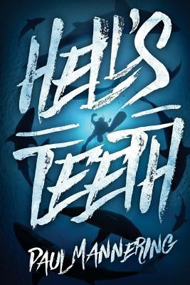 Hell's Teeth: A Deep Sea Thriller by Mannering, Paul