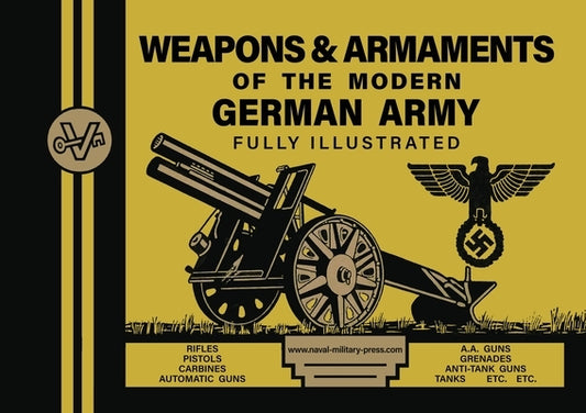 Weapons & Armaments of the Modern German Army by Bernard