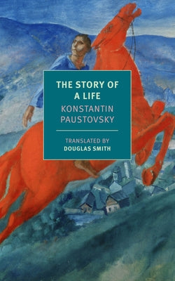 The Story of a Life by Paustovsky, Konstantin