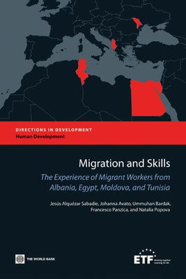 Migration and Skills: The Experience of Migrant Workers from Albania, Egypt, Moldova, and Tunisia by Sabadie, Jess Alqu'zar