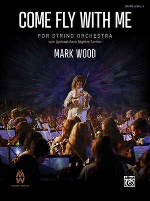Come Fly with Me: Conductor Score & Parts by Wood, Mark