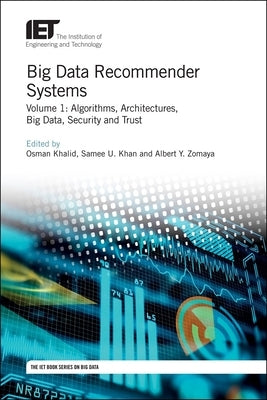 Big Data Recommender Systems: Algorithms, Architectures, Big Data, Security and Trust by Khalid, Osman