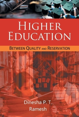 Higher Education: Between Quality And Reservation Or Inclusive Higher Education: A New Dimension by Pt, Dinesh