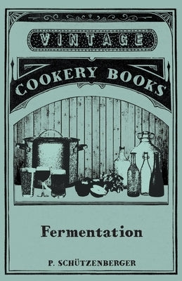 Fermentation by Schützenberger, P.