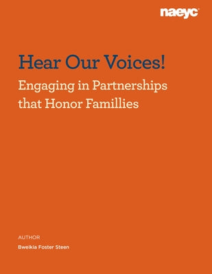 Hear Our Voices!: Engaging in Partnerships That Honor Families by Foster Steen, Bweikia