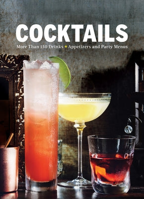 Cocktails: More Than 150 Drinks +Appetizers and Party Menus by The Editors of Food & Wine