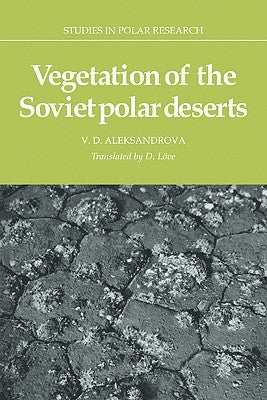 Vegetation of the Soviet Polar Deserts by Aleksandrova, V. D.