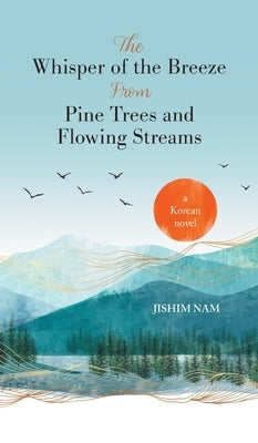 The Whisper of the Breeze from Pine Trees and Flowing Streams by Nam, Jishim