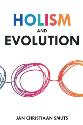 Holism and Evolution by Smuts, Jan Christiaan