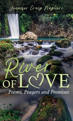 River of Love: Poems, Prayers and Promises by Naglieri, Jennifer Craig