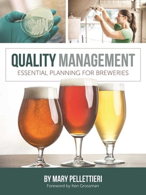Quality Management: Essential Planning for Breweries by Pellettieri, Mary