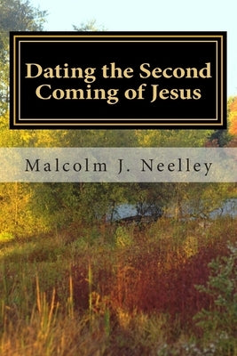 Dating the Second Coming of Jesus by Denton, T. Everett