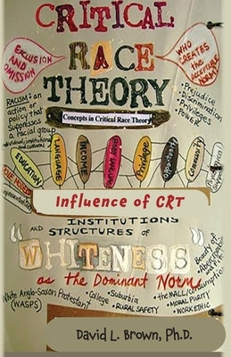 Critical Race Theory: A Doctrine of Devils That Is Captivating the Minds of Americans by Brown, David L.