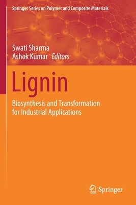 Lignin: Biosynthesis and Transformation for Industrial Applications by Sharma, Swati