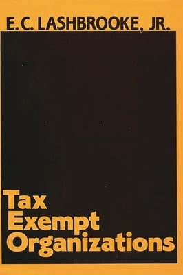 Tax Exempt Organizations. by Lashbrooke, E. C.