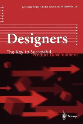 Designers: The Key to Successful Product Development by Frankenberger, Eckart